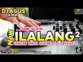 DJ AGUS TERBARU ILALANG² X JANGAN NAKAL SAYANG SOUND FYP TIKTOK CAMPURAN KUMPULAN OKEEE