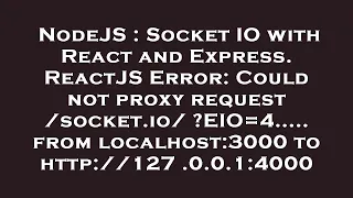 NodeJS Socket IO with React and Express ReactJS Error Could not proxy request socket io EIO 4