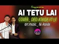 Download Lagu TONY PEREIRA - AI TETU LAI - COVER @deoataide FT LUTA FL