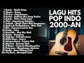 Download Lagu LAGU HITS POP INDONESIA TAHUN 2000-AN AKUSTIK PALING POPULER | Playlist Cafe Full Album