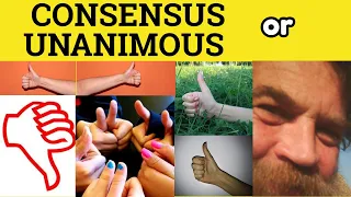 Consensus or Unanimous - Consensus Meaning