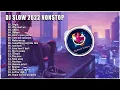 Lagu DJ SLOW 2022 NONSTOP - DJ SANTAI SLOW BASS COCOK BUAT NGOPI TERBARU 2022