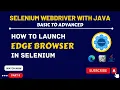 automation testing tutorial for beginners how to launch edge browser in selenium Bangla