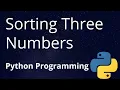 13 Sorting of Three Numbers Using Max and Min Function Python Programming JAcademy