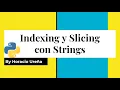 Curso de Python de Cero a Experto - Indexing y Slicing Strings