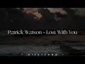 Patrick Watson - Lost with you {Slowed + Reverb}