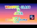 WRAPPER CLASS IN JAVA CHARACTER WRAPPER CLASS FUNCTIONS IN JAVA PART 2 ICSE CLASS 10