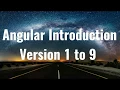 Angular History Angular Version 1 to 9 Angular Introduction Single Page Application