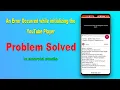Solved An Error Occurred while initializing the YouTube Player in Android Studio