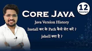 Session 12 Core Java Java version history installation and Jshell use