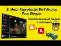El Mejor Reproductor De Peliculas Para Blogger Anade peliculas a tu blog SIN PUBLICIDAD