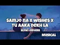 Download Lagu Samjho na X wishes X tu aake dekh la ( slow + reverb )