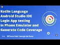 Code Coverage for Kotlin Language in Android Studio IDE and Testing App in Phone Emulator Linux