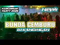 Download Lagu DJ KANCINGAN 🌴🌴 BUNDA CEMBURU - REMIX!!#kancinganparty 