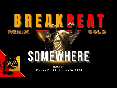 Download MP3 SOMEWHERE [Single Breakbeat] Denzz DJ Ft  Jimmy W BESI Remix