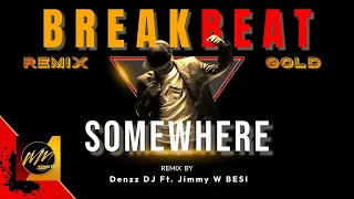 Download SOMEWHERE [Single Breakbeat] Denzz DJ Ft  Jimmy W BESI Remix MP3