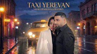 VIRAB VIRABYAN & LERA GREX - TAXI YEREVAN