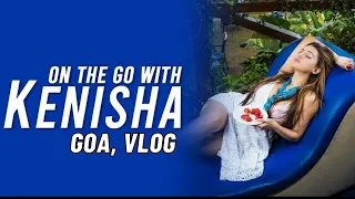 goa travel vlog on the go with kenisha kenishaawasthi travelvlog