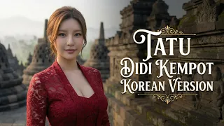 tatu didi kempot cover versi korea dramatis dan syahdu