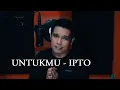 Download Lagu Untukmu-Cover by Ipto(Tito Sumarsono)
