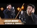Download Lagu ADZAN DAN DOA SETELAH ADZAN || Istihsan Arif Al Fudhaily