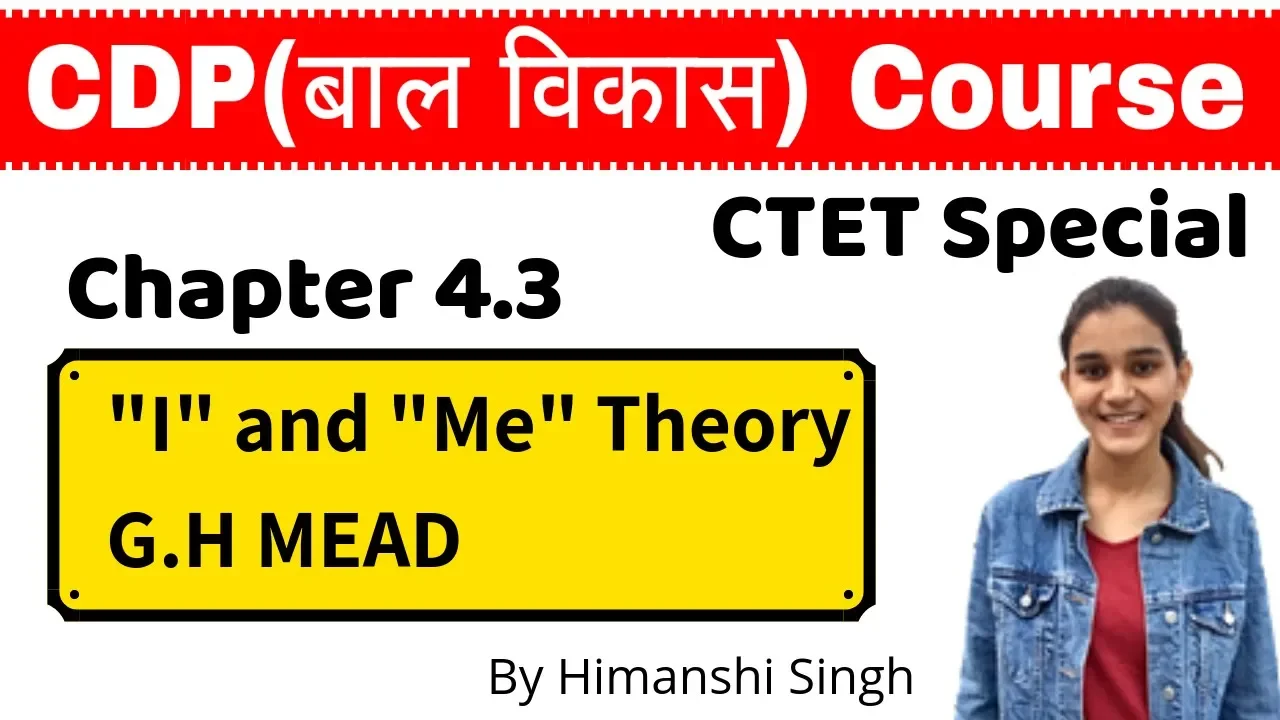 "I" and "Me" Theory of Socialisation - By G.H Mead | CDP Chapter-4.3| CTET SPECIAL | बाल विकास