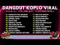 Download Lagu MENGAPA KAU BERUBAH 💥 DANGDUT KOPLO VIRAL‼️FULL ALBUM - TEMAN SANTAI \u0026 TEMAN BERGOYANG‼️