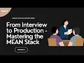 MEAN Stack Developer Session 5 From Interview to Production - Mastering the MEAN Stack