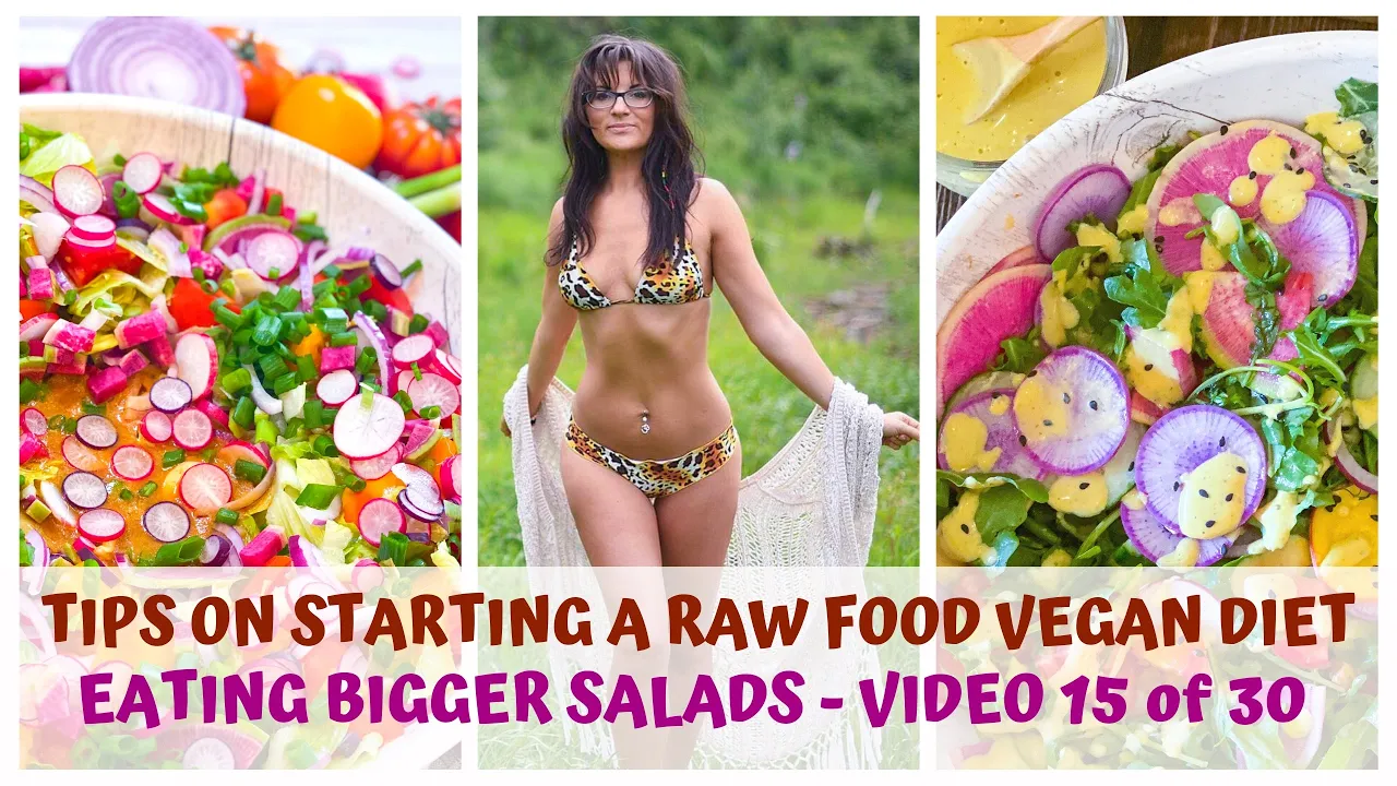 EATING BIGGER SALADS  TIPS ON STARTING A RAW FOOD VEGAN DIET  VIDEO 15/30