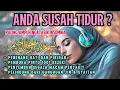 Susah Tidur? Dengarkan Ruqyah Pengantar Tidur Merdu | Penawar Insomnia \u0026 Penenang Hati dan pikiran 
