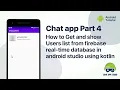 Part 4 Users list from firebase real time database for chat app in ANDROID STUDIO using KOTLIN