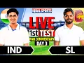 LIVE India vs Sri Lanka 1st Test Day 3 Fan Commentary Live Cricket Match Today IND vs SL Live