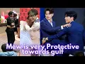 mew is very protective towards gulf ☀️🌻🤞 (Mewsuppasit Gulfkanawut)