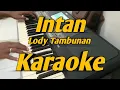 Download Lagu KEMBALILAH INTAN Lody Tambunan Karaoke Versi Asli