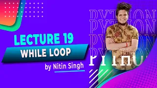 Python Lecture 19 - While Loop