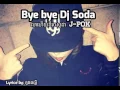 Bye Bye Dj Soda-J Pok
