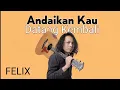 Lagu Andaikan Kau Datang Kembali - Koesplus Noah | cover FELIX