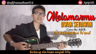 Download UWAN SETIAWAN - MELAMARMU (OST. KENAPA MAU TA'ARUF) COVER BY AFIF R. MP3