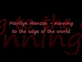 Marilyn Manson Running To The Edge Of The World