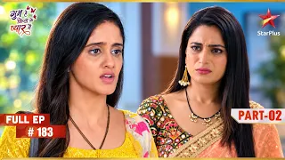 Pakhi Blocks Sai's Path | Full Ep. 183 | Part 02 | Ghum Hai Kisikey Pyaar Meiin