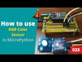 033 - MicroPython TechNotes TCS34725 RGB Color Sensor