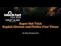 Super Hat Trick Exploit Chrome and Firefox Four Times