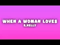 Download Lagu R.Kelly - When a Woman Loves (Lyrics)