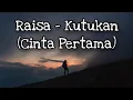 Download Lagu Raisa - Kutukan (Cinta Pertama) Full Original | Musik Indonesia
