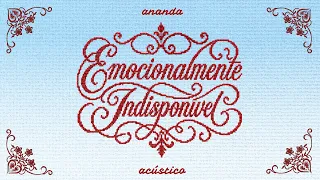 Ananda - Emocionalmente Indisponível - Acústico (Official Music Video)