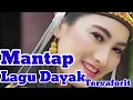 Mantap‼️ LAGU DAYAK ‼️ Tervaforit Se Nusantara.