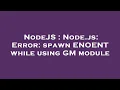 NodeJS Node js Error spawn ENOENT while using GM module