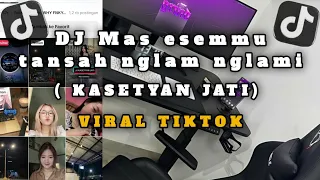dj mas esemmu tansah nglam nglami viral tiktok kasetyan jati 