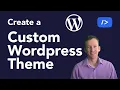 How to Create a Custom WordPress Theme - Full Course