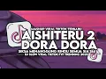 DJ AISHITERU 2 X DORA DORA | DJ SIKSA MENANGGUNG RINDU SLOW VIRAL TIKTOK FULL SONG MAMAN FVNDY 2025